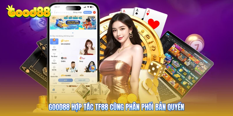 GOOD88 hợp tác TF88 cùng phân phối bản quyền