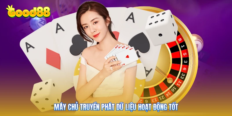 Máy chủ truyền phát dữ liệu hoạt động tốt